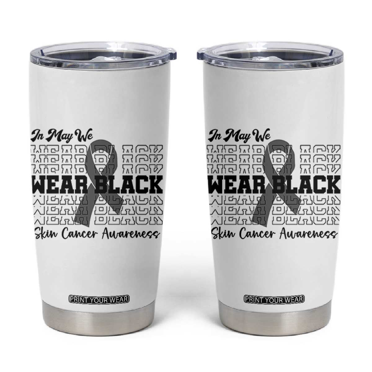 Skin Cancer Awareness Month Tumbler Cup In May We Wear Black TS12 White Print Your Wear