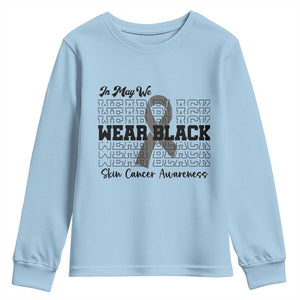 Skin Cancer Awareness Month Youth Sweatshirt In May We Wear Black TS12 Light Blue Print Your Wear