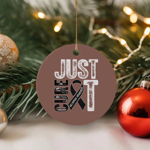 Skin Cancer Warrior Awareness Fighter Ceramic Ornament Just Cure It TS12 1pc Mocha Print Your Wear