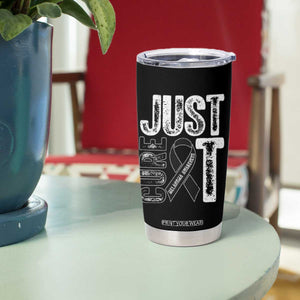 Skin Cancer Warrior Awareness Fighter Tumbler Cup Just Cure It TS12 Print Your Wear