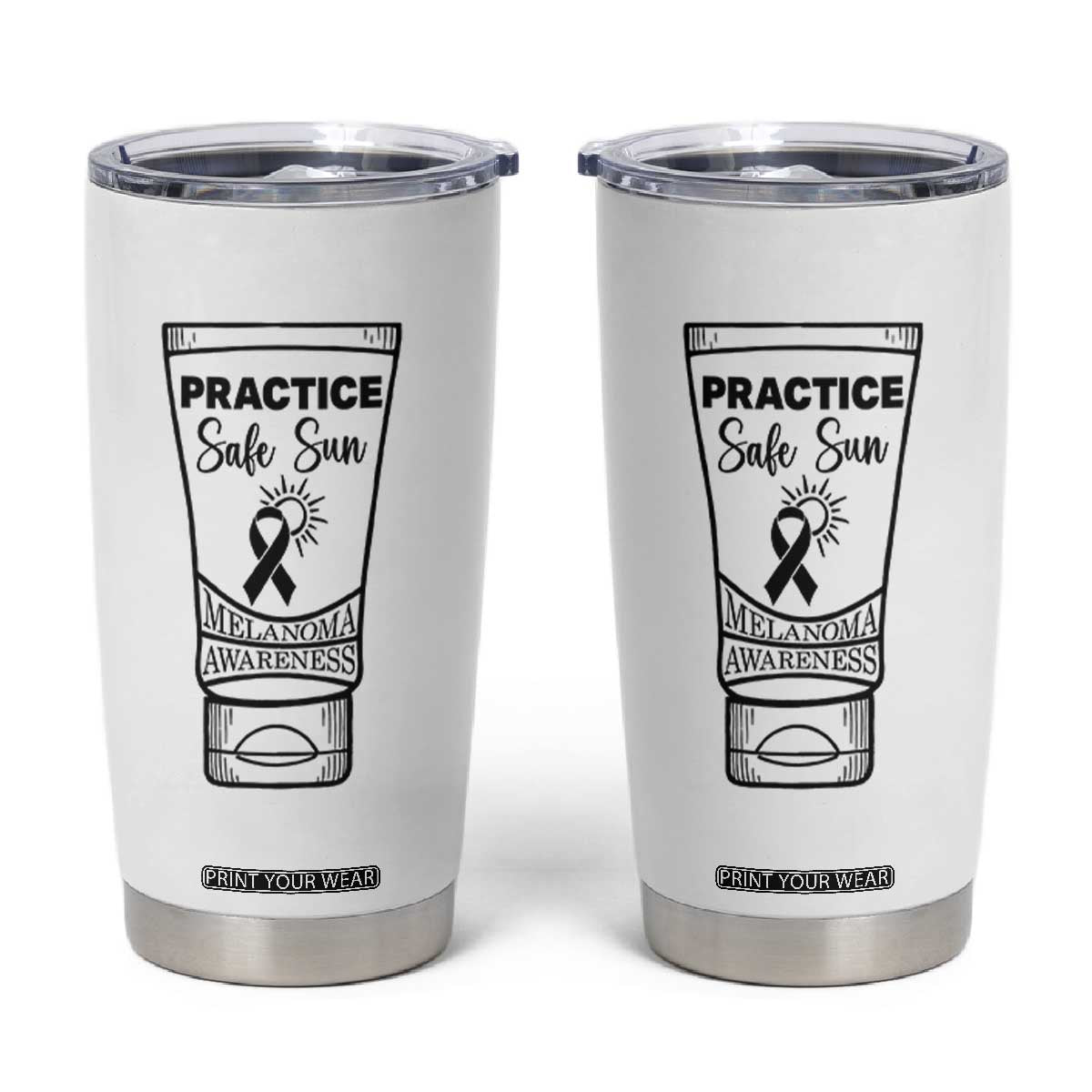 Skin Cancer Prevention Tumbler Cup Practice Safe Sun Awareness Gift TS12 White Print Your Wear