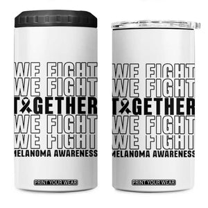 Melanoma Support Warrior 4 in 1 Can Cooler Tumbler We Fight Together TS12 One Size: 16 oz White Print Your Wear