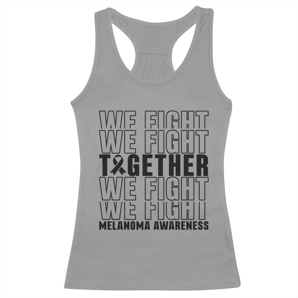 Melanoma Support Warrior Racerback Tank Top We Fight Together TS12 Sport Gray Print Your Wear
