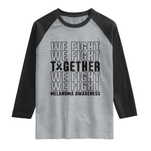 Melanoma Support Warrior Raglan Shirt We Fight Together TS12 Heather Gray Black Print Your Wear