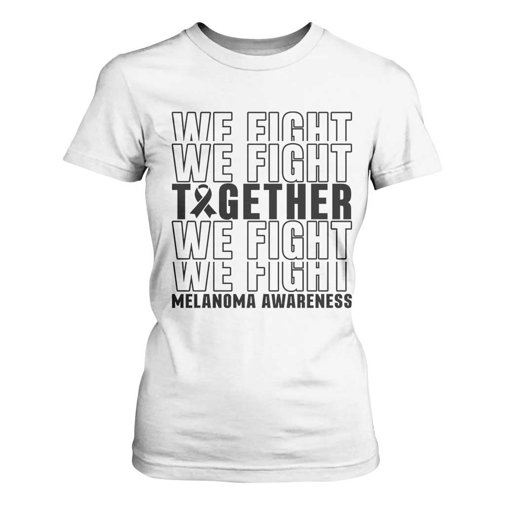 Melanoma Support Warrior T Shirt For Women We Fight Together TS12 White Print Your Wear