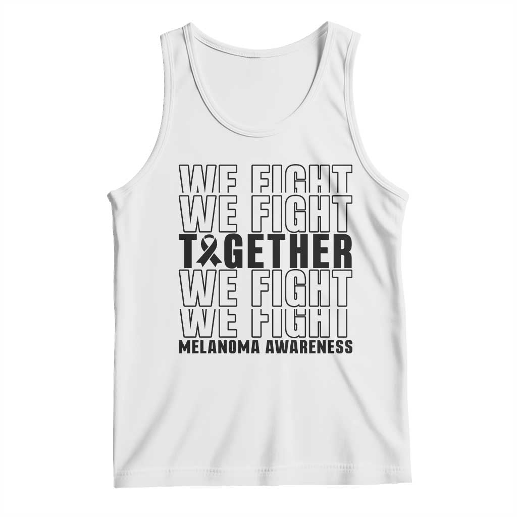 Melanoma Support Warrior Tank Top We Fight Together TS12 White Print Your Wear