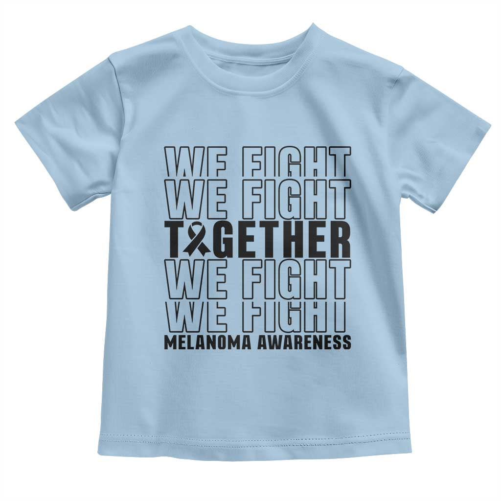 Melanoma Support Warrior Toddler T Shirt We Fight Together TS12 Light Blue Print Your Wear