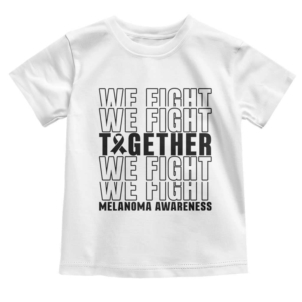 Melanoma Support Warrior Toddler T Shirt We Fight Together TS12 White Print Your Wear