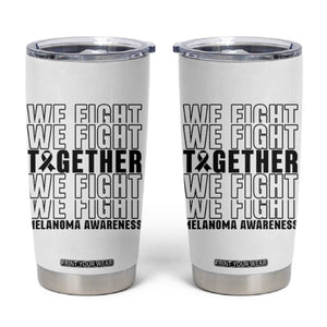 Melanoma Support Warrior Tumbler Cup We Fight Together TS12 White Print Your Wear