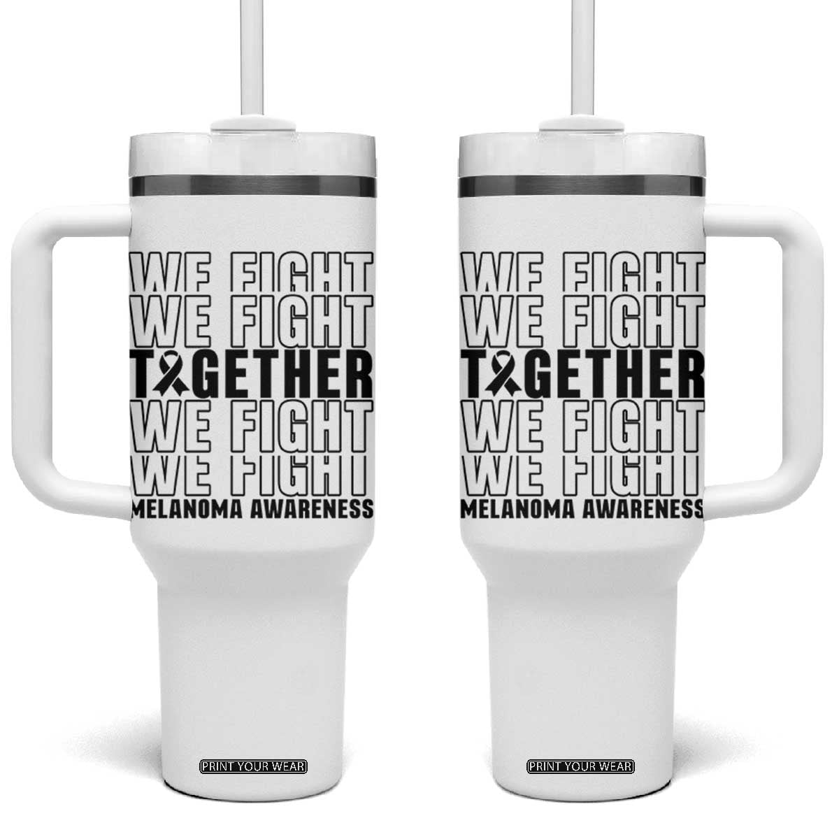 Melanoma Support Warrior Tumbler With Handle We Fight Together TS12 One Size: 40 oz White Print Your Wear