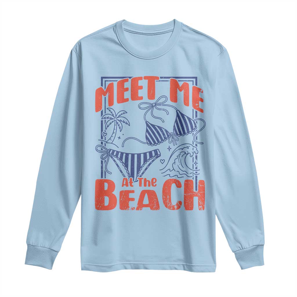 Meet Me At The Beach Long Sleeve Shirt Summer Girls Trip Bikini Lover Gift TS12 Light Blue Print Your Wear
