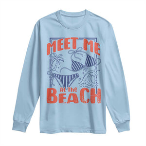Meet Me At The Beach Long Sleeve Shirt Summer Girls Trip Bikini Lover Gift TS12 Light Blue Print Your Wear