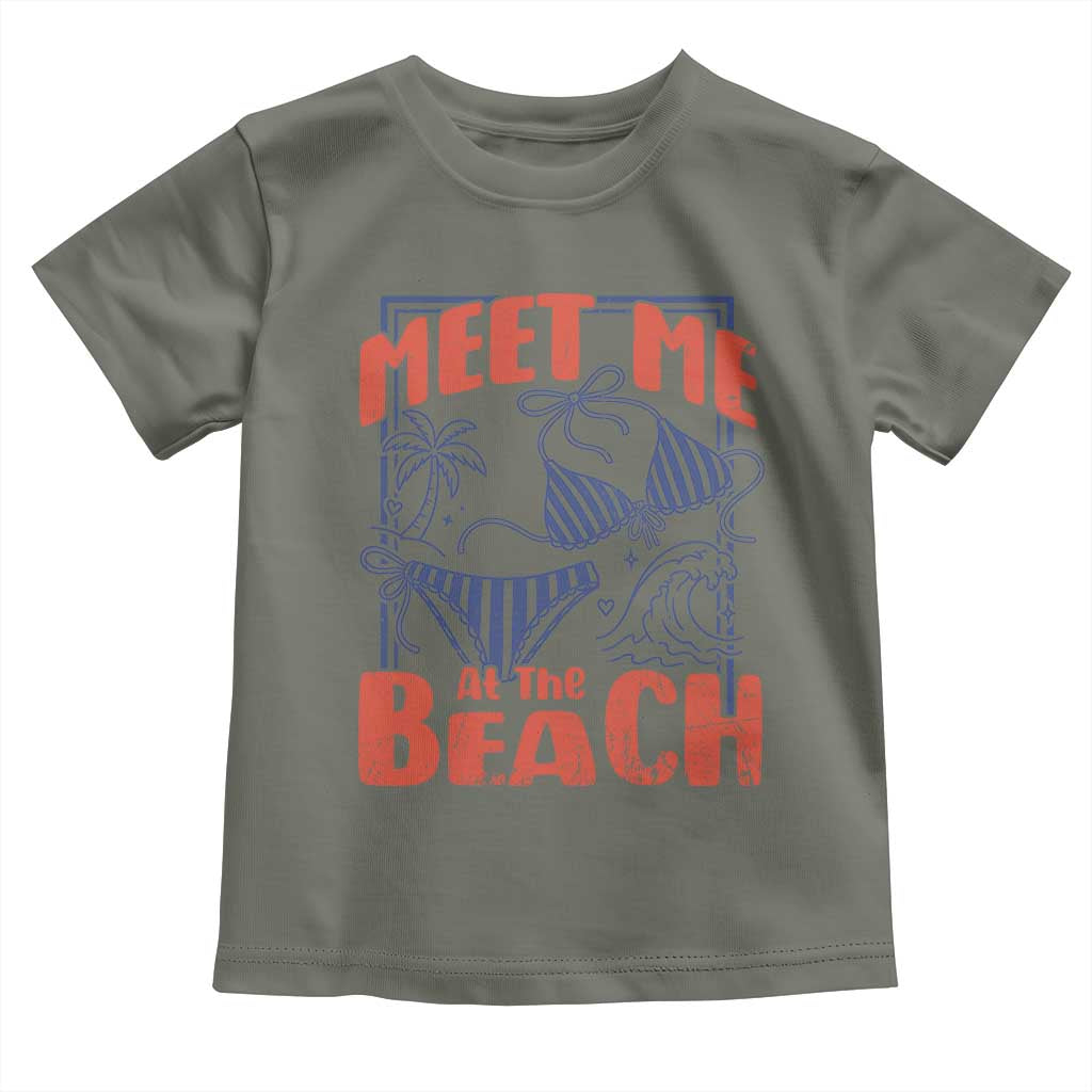 Meet Me At The Beach Toddler T Shirt Summer Girls Trip Bikini Lover Gift TS12 Military Green Print Your Wear