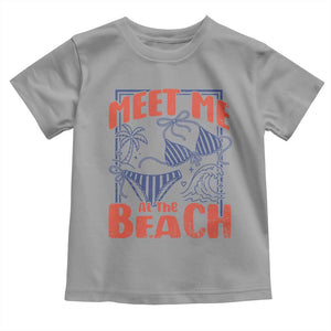 Meet Me At The Beach Toddler T Shirt Summer Girls Trip Bikini Lover Gift TS12 Sport Gray Print Your Wear