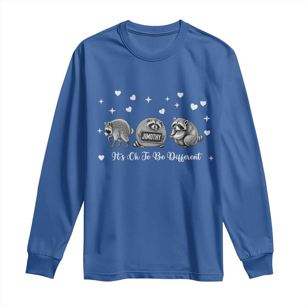 Its Ok To Be Different Jimothy Raccoon Long Sleeve Shirt Cute Trash Panda Viral Animal Lover Gift