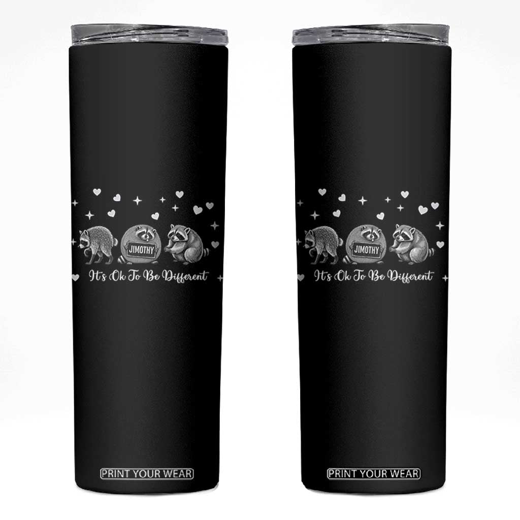 Its Ok To Be Different Jimothy Raccoon Skinny Tumbler Cute Trash Panda Viral Animal Lover Gift TS12 Black Print Your Wear