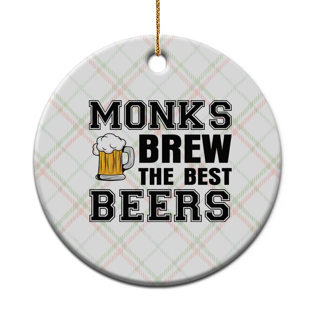 Monks Brew The Best Beers Ceramic Ornament Funny Craft Beer Brewer