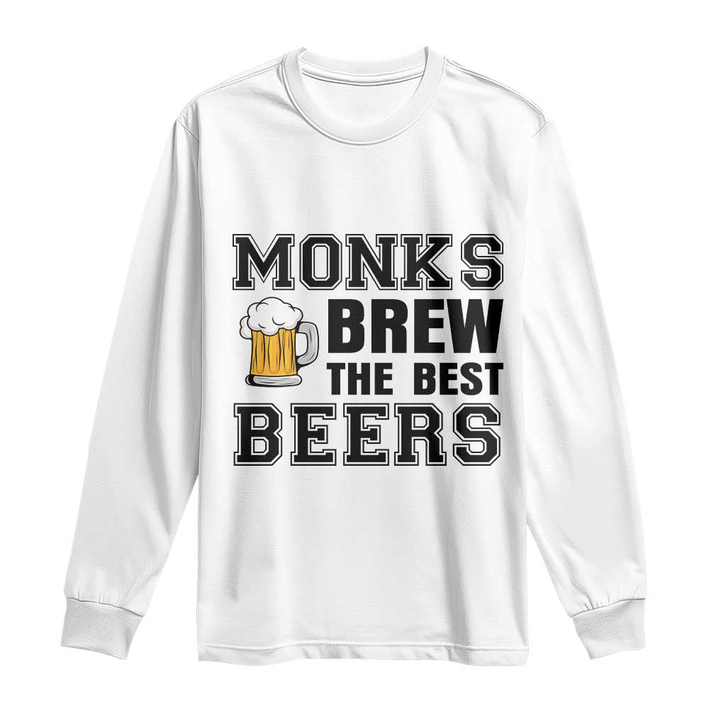 Monks Brew The Best Beers Long Sleeve Shirt Funny Craft Beer Brewer TS12 White Print Your Wear
