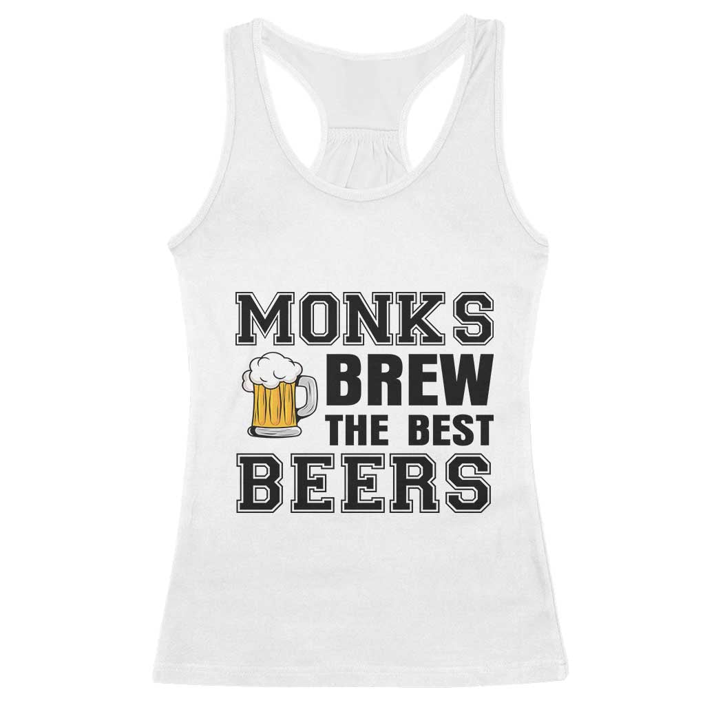 Monks Brew The Best Beers Racerback Tank Top Funny Craft Beer Brewer TS12 White Print Your Wear