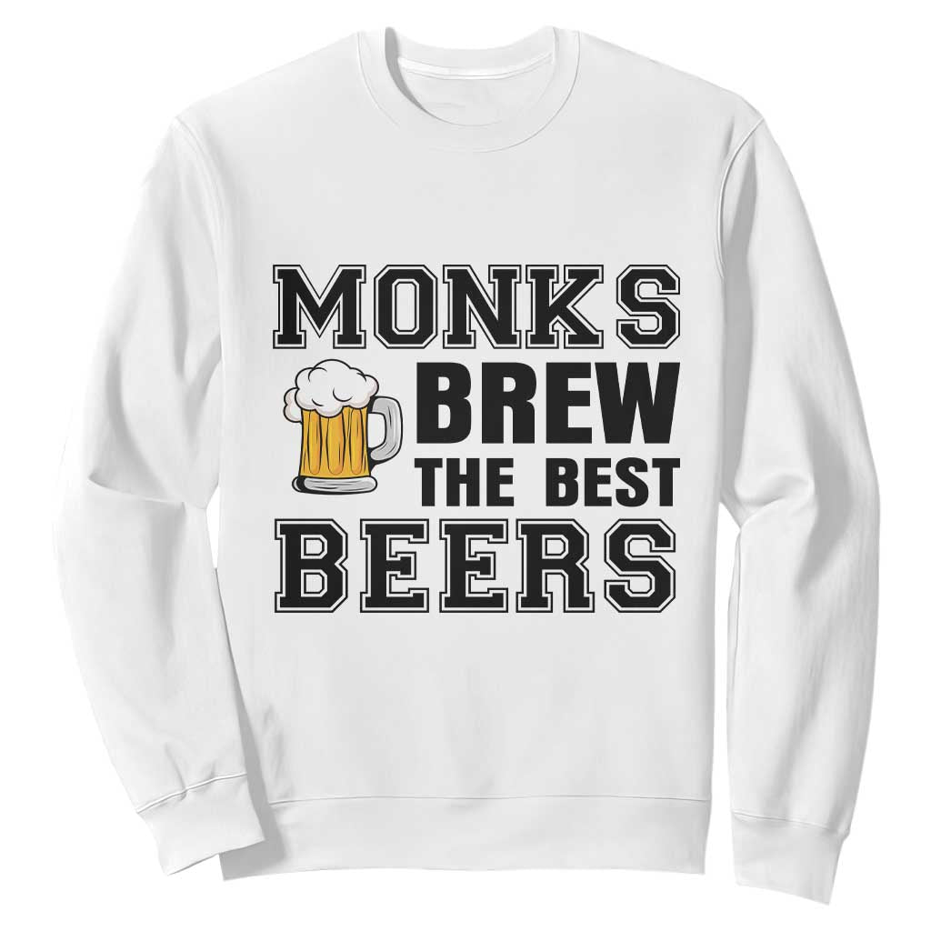 Monks Brew The Best Beers Sweatshirt Funny Craft Beer Brewer TS12 White Print Your Wear