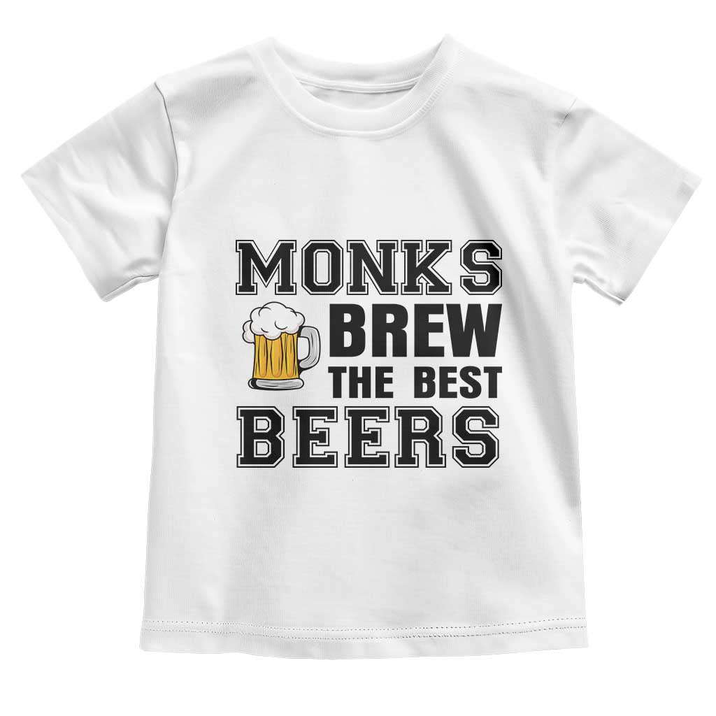 Monks Brew The Best Beers Toddler T Shirt Funny Craft Beer Brewer TS12 White Print Your Wear
