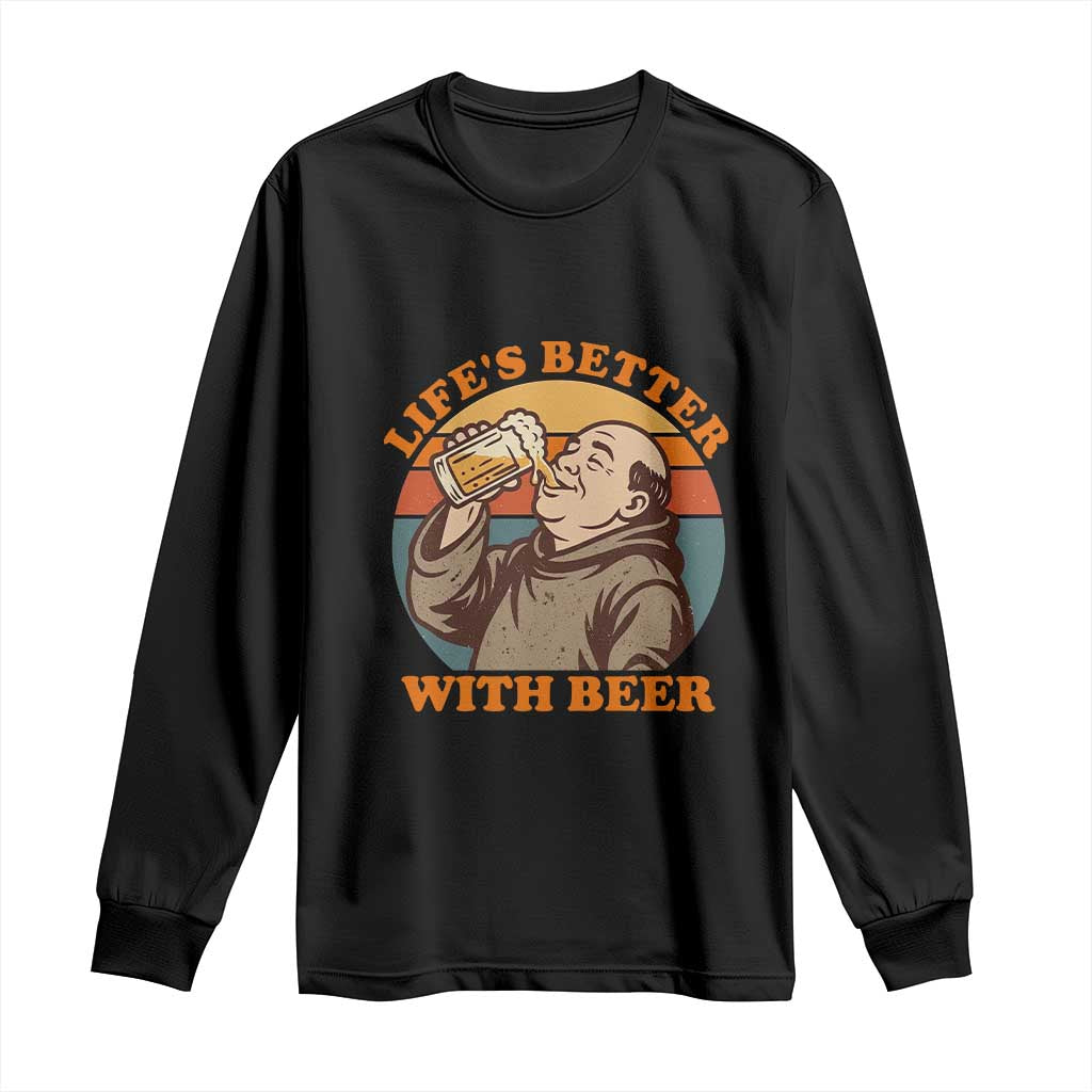 Funny Craft Beer Drinker Monks Long Sleeve Shirt Lifes Better With Beer TS12 Black Print Your Wear