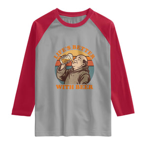 Funny Craft Beer Drinker Monks Raglan Shirt Lifes Better With Beer
