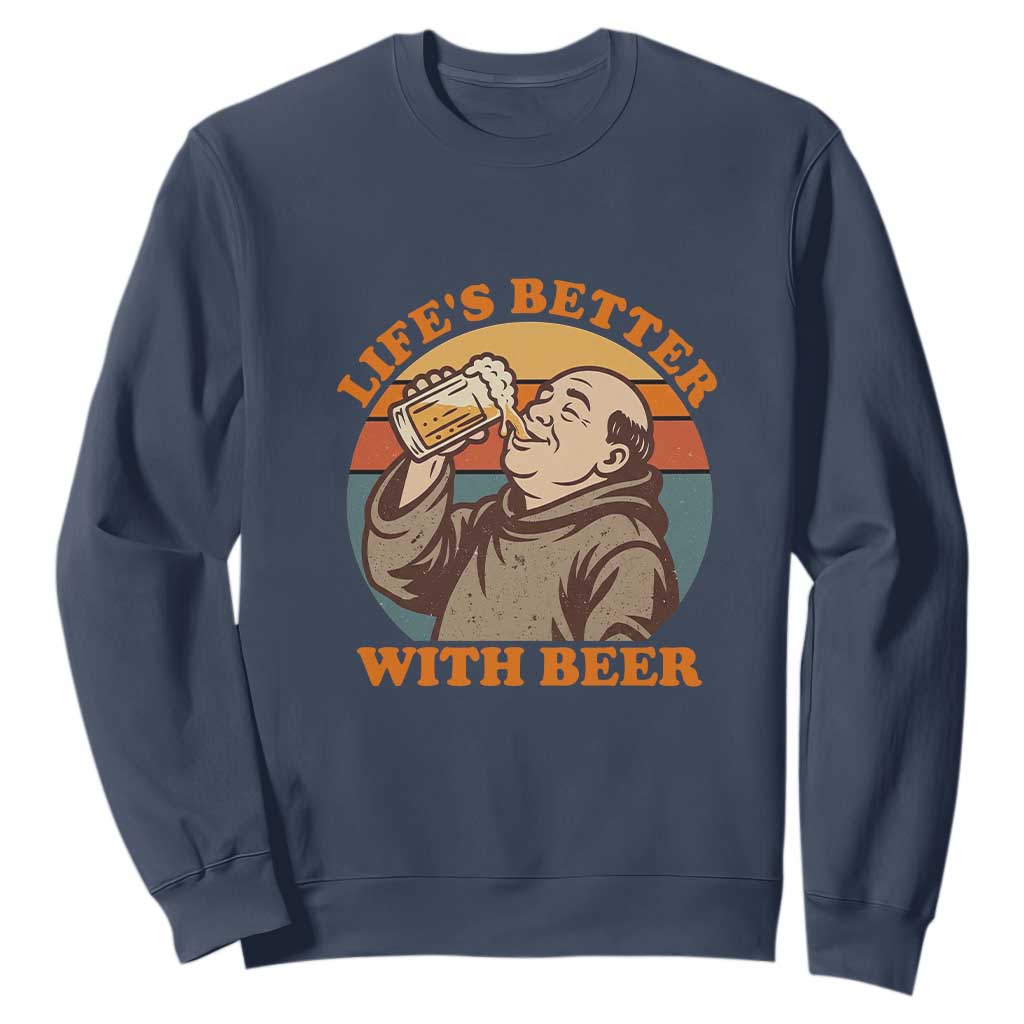 Funny Craft Beer Drinker Monks Sweatshirt Lifes Better With Beer