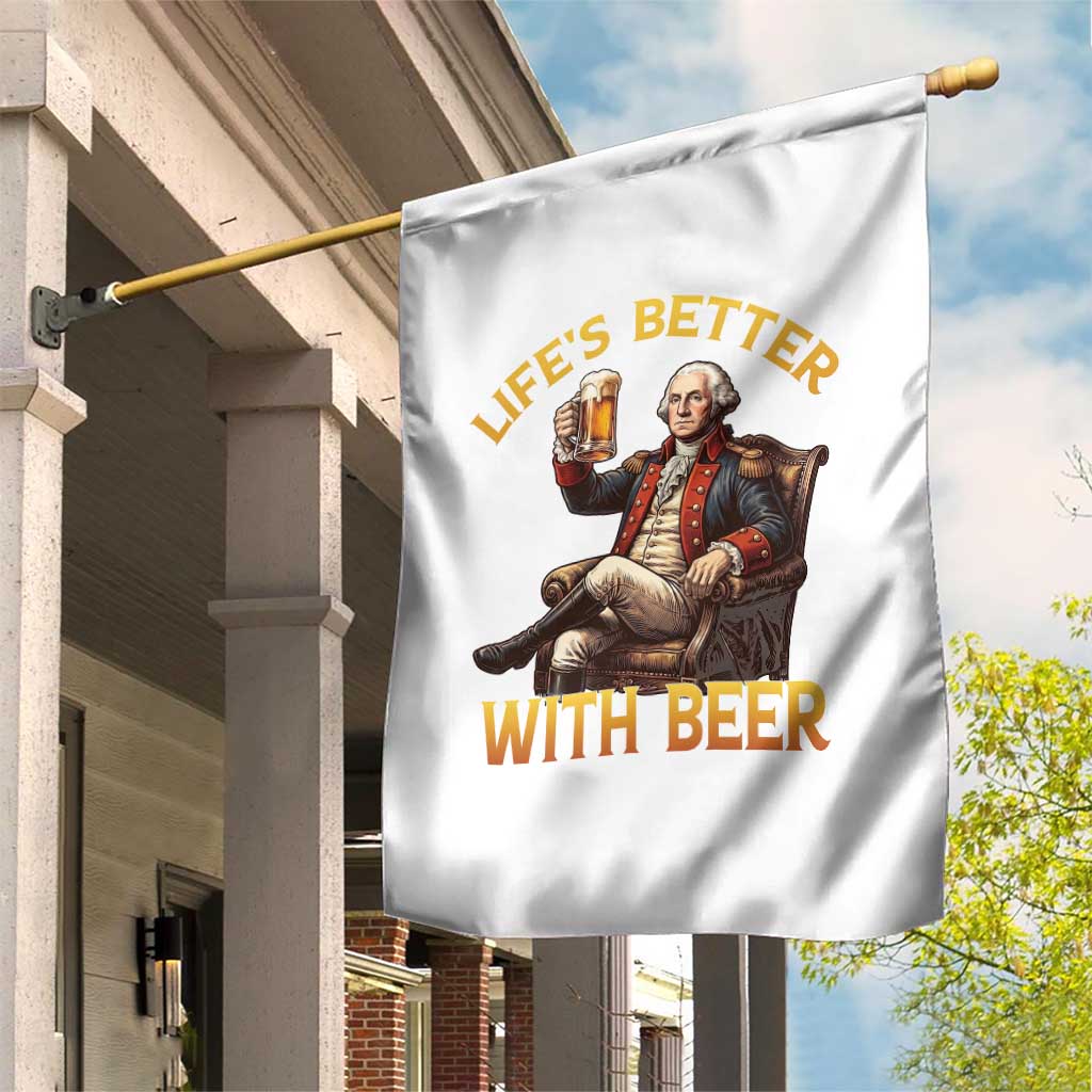George Washington Lifes Better With Beer Garden Flag Funny Founding Father Beer Lover