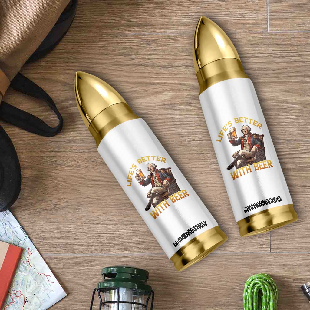 George Washington Lifes Better With Beer Bullet Tumbler Funny Founding Father Beer Lover