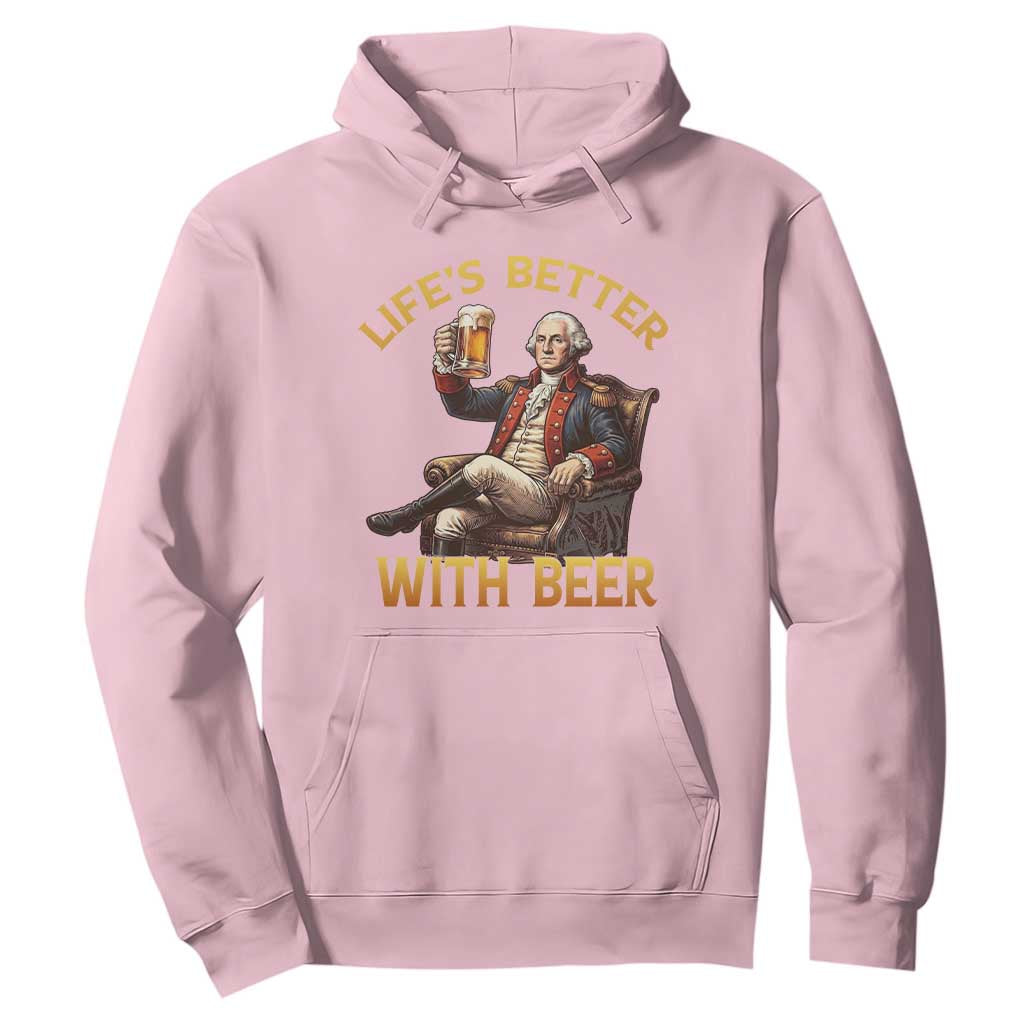 George Washington Lifes Better With Beer Hoodie Funny Founding Father Beer Lover