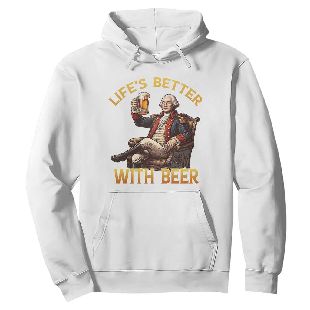 George Washington Lifes Better With Beer Hoodie Funny Founding Father Beer Lover TS12 White Print Your Wear