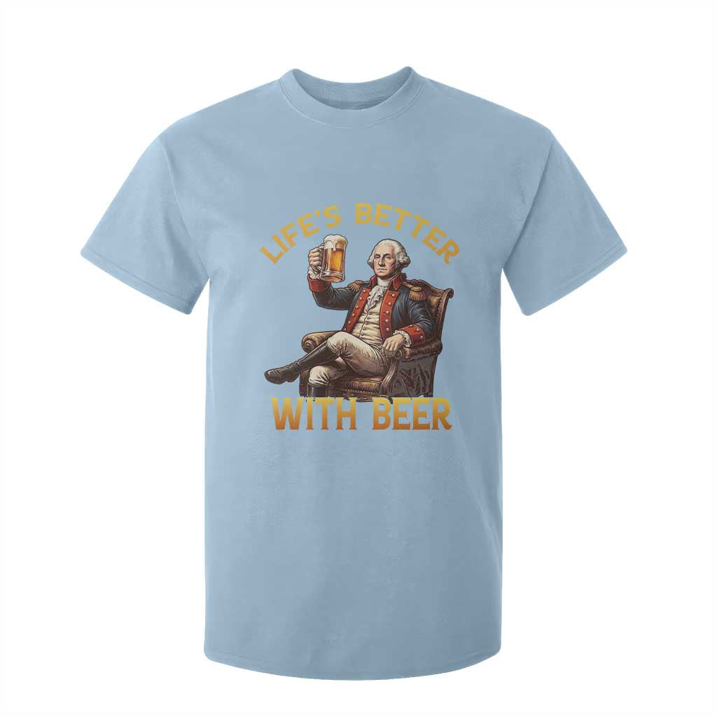George Washington Lifes Better With Beer T Shirt For Kid Funny Founding Father Beer Lover