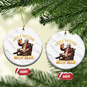 George Washington Lifes Better With Beer Ceramic Ornament Funny Founding Father Beer Lover