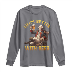George Washington Lifes Better With Beer Long Sleeve Shirt Funny Founding Father Beer Lover