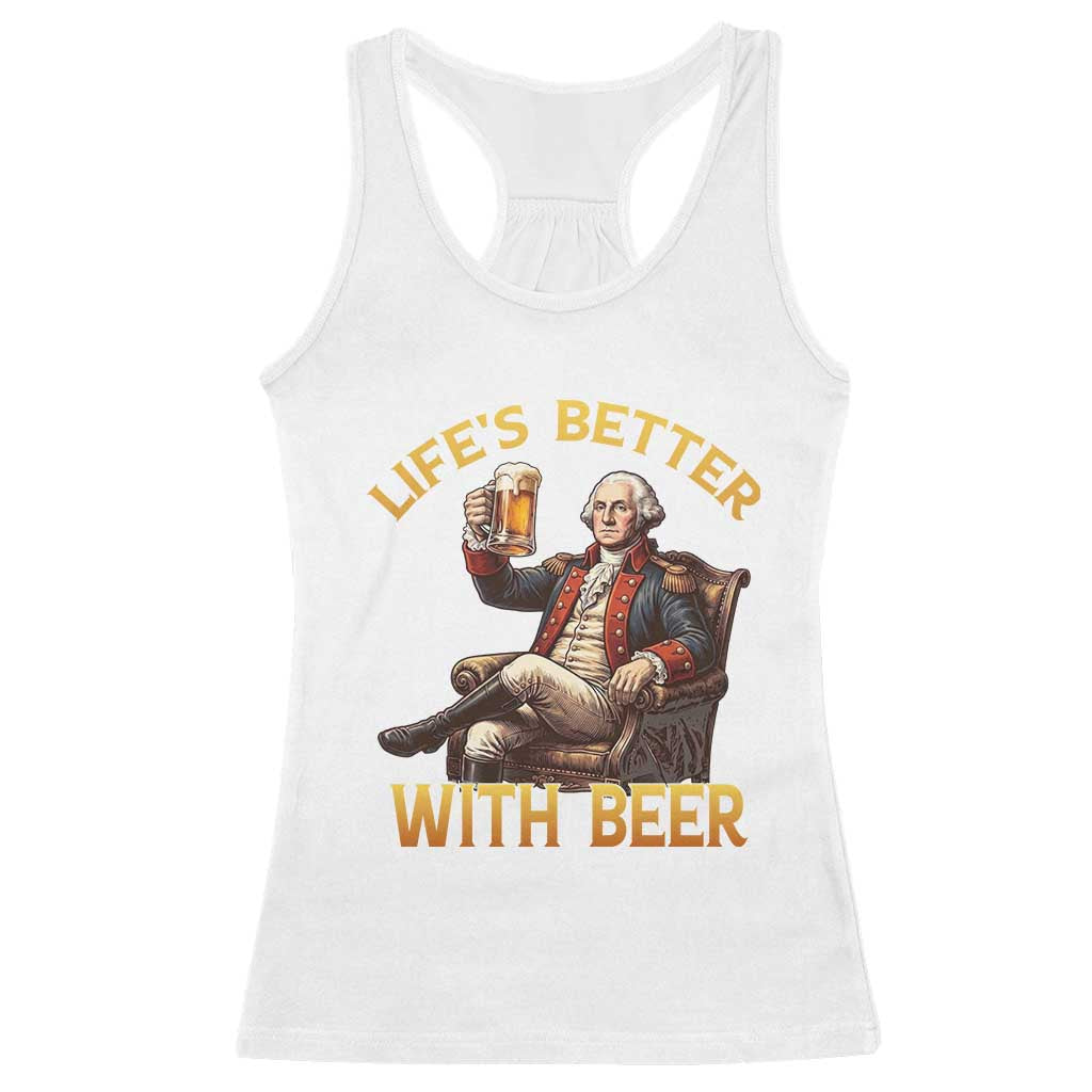 George Washington Lifes Better With Beer Racerback Tank Top Funny Founding Father Beer Lover TS12 White Print Your Wear