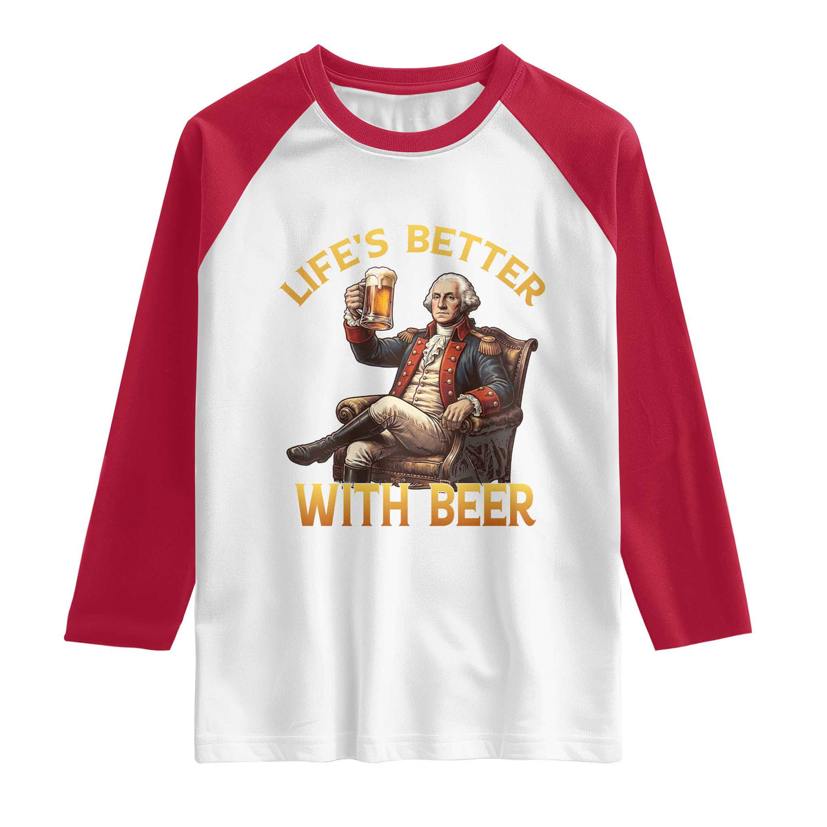George Washington Lifes Better With Beer Raglan Shirt Funny Founding Father Beer Lover