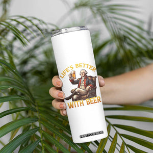 George Washington Lifes Better With Beer Skinny Tumbler Funny Founding Father Beer Lover