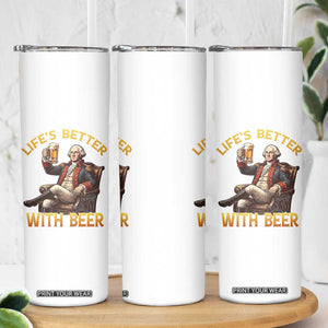 George Washington Lifes Better With Beer Skinny Tumbler Funny Founding Father Beer Lover