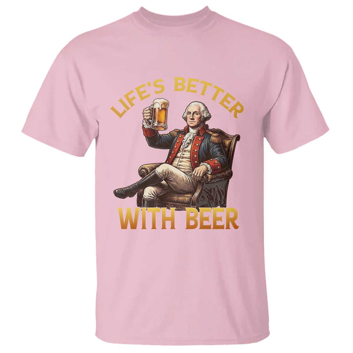 George Washington Lifes Better With Beer T Shirt Funny Founding Father Beer Lover