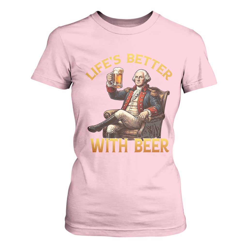 George Washington Lifes Better With Beer T Shirt For Women Funny Founding Father Beer Lover
