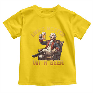 George Washington Lifes Better With Beer Toddler T Shirt Funny Founding Father Beer Lover