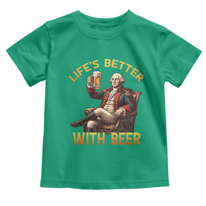 George Washington Lifes Better With Beer Toddler T Shirt Funny Founding Father Beer Lover