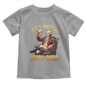 George Washington Lifes Better With Beer Toddler T Shirt Funny Founding Father Beer Lover