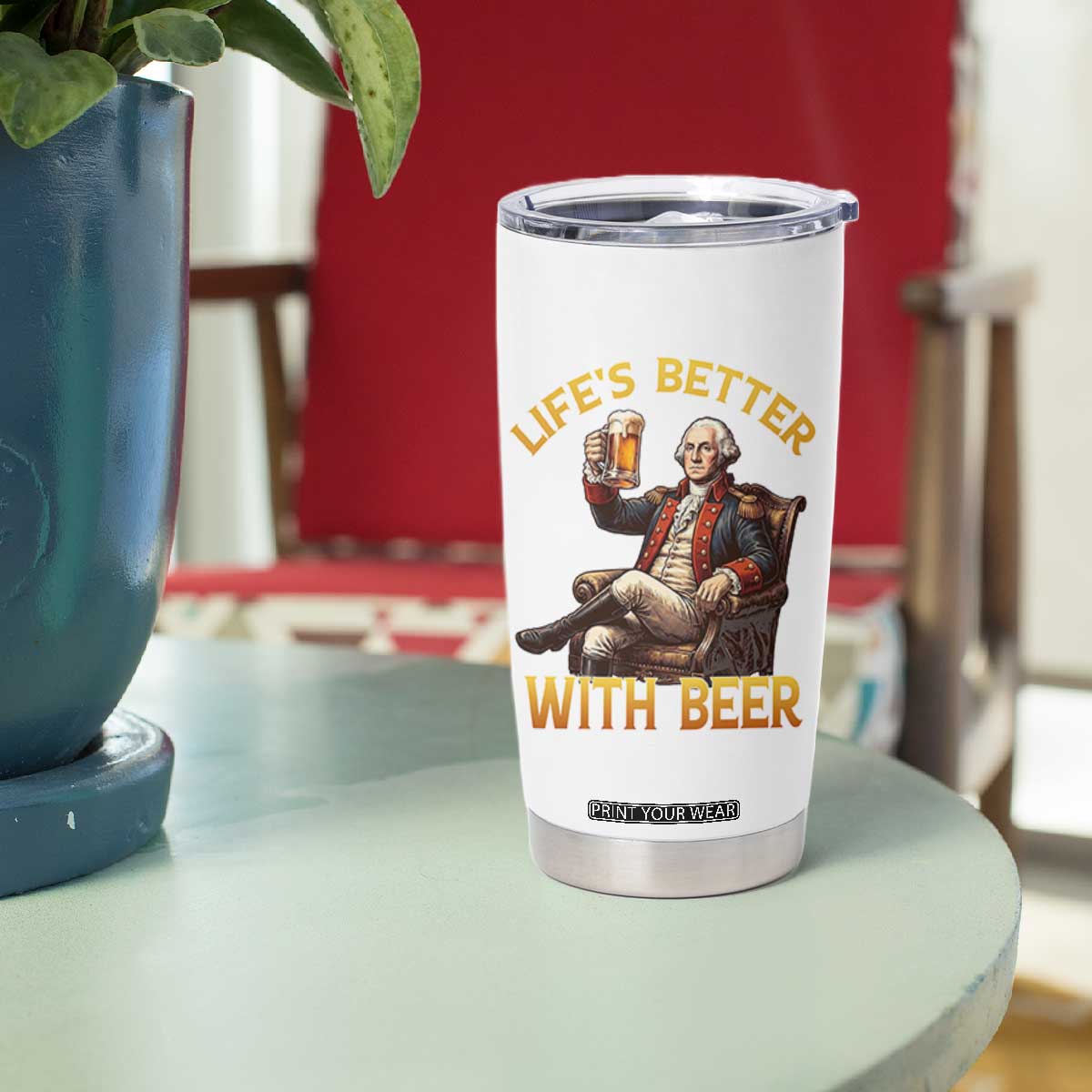 George Washington Lifes Better With Beer Tumbler Cup Funny Founding Father Beer Lover
