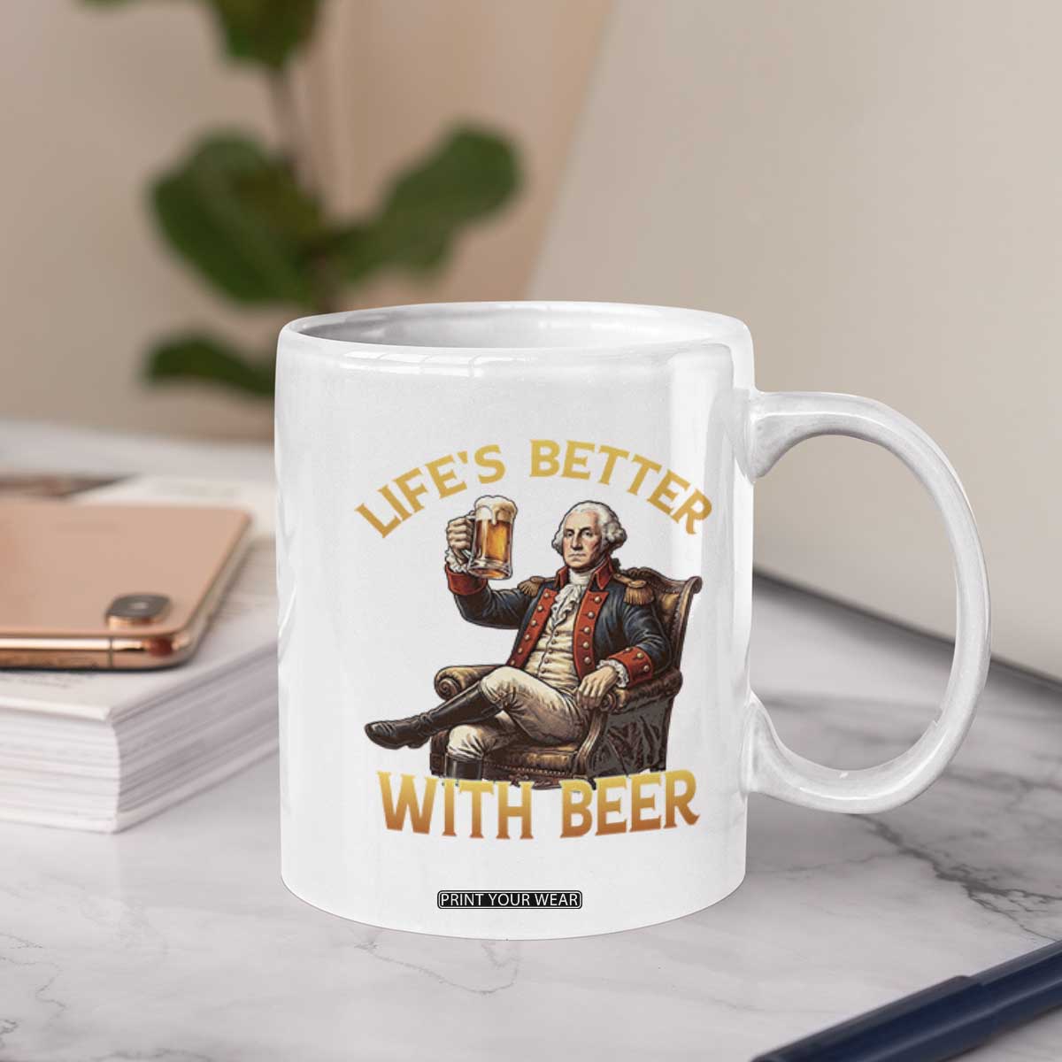George Washington Lifes Better With Beer Coffee Mug Funny Founding Father Beer Lover