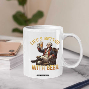 George Washington Lifes Better With Beer Coffee Mug Funny Founding Father Beer Lover