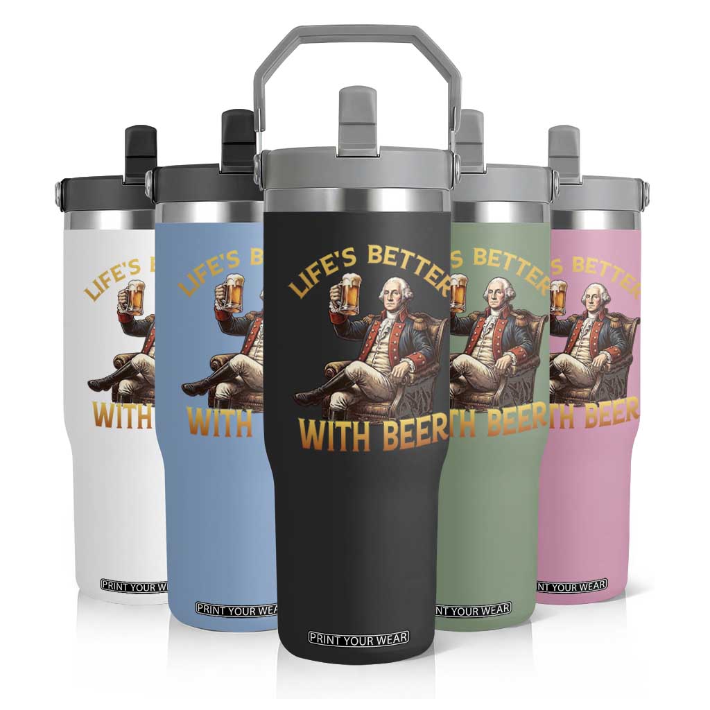 George Washington Lifes Better With Beer Flip Straw Tumbler Funny Founding Father Beer Lover