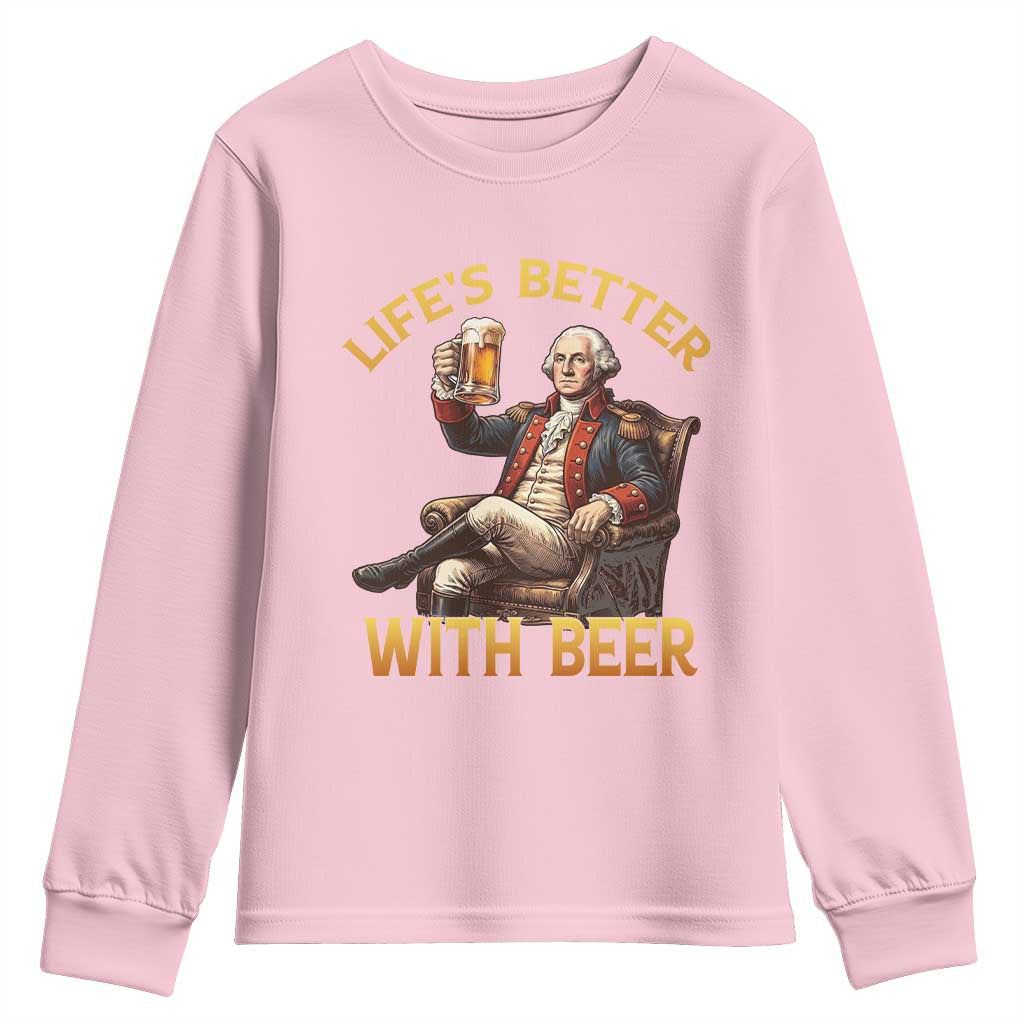 George Washington Lifes Better With Beer Youth Sweatshirt Funny Founding Father Beer Lover