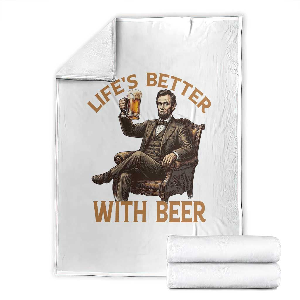 Abraham Lincoln Lifes Better With Beer Throw Blanket Funny American President Beer Lover TS12 White Print Your Wear
